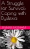 A Struggle for Survival: Coping with Dyslexia